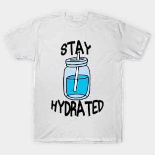 Stay Hydrated And Drink Water T-Shirt